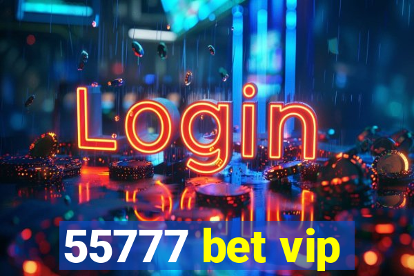 55777 bet vip